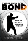 Image for The Search for Bond : How the 007 Role Was Won and Lost