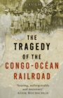 Image for The tragedy of the Congo-Ocâean railroad