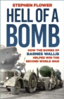 Image for A hell of a bomb  : how the bombs of Barnes Wallis helped win the Second World War