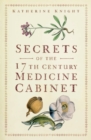 Image for Secrets of the 17th Century Medicine Cabinet