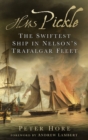 Image for HMS Pickle : The Swiftest Ship in Nelson&#39;s Trafalgar Fleet