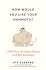 How Would You Like Your Mammoth? - Seeburg, Uta