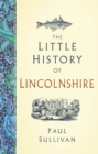 Image for The Little History of Lincolnshire