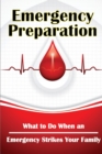 Image for Emergency Preparation : What to Do When an Emergency Strikes Your Family
