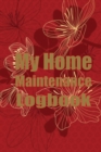 Image for My Home Maintenance Logbook : Handyman Keeper To Keep Record of Maintenance for Date, Phone, Sketch Detail, System Appliance