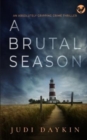 Image for A BRUTAL SEASON an absolutely gripping crime thriller