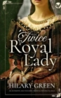Image for TWICE ROYAL LADY an authentic and touching medieval historical saga