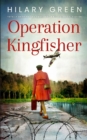 Image for OPERATION KINGFISHER totally gripping and emotional WWII historical fiction