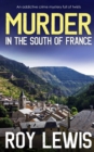 Image for MURDER IN THE SOUTH OF FRANCE an addictive crime mystery full of twists