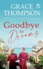Image for GOODBYE TO DREAMS an absolutely gripping historical family saga