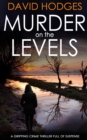 Image for MURDER ON THE LEVELS a gripping crime thriller full of suspense