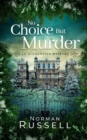 Image for NO CHOICE BUT MURDER an absolutely gripping murder mystery full of twists