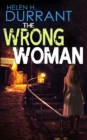 Image for THE WRONG WOMAN an absolutely gripping crime mystery with a massive twist