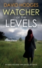 Image for WATCHER ON THE LEVELS an addictive crime thriller full of twists
