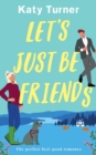 Image for LET&#39;S JUST BE FRIENDS a perfect, feel-good romance