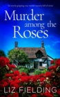 Image for MURDER AMONG THE ROSES an utterly gripping cozy murder mystery full of twists