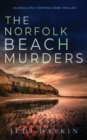 Image for THE NORFOLK BEACH MURDERS an absolutely gripping crime thriller
