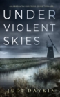 Image for UNDER VIOLENT SKIES an absolutely gripping crime thriller