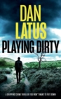 Image for PLAYING DIRTY a gripping crime thriller you won&#39;t want to put down
