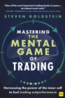Image for Mastering the Mental Game of Trading: Harnessing the Power of the Inner Self to Fuel Trading Outperformance