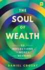 Image for The Soul of Wealth : 50 reflections on money and meaning