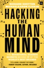 Image for Hacking the Human Mind: The behavioral science secrets behind 17 of the world&#39;s best brands