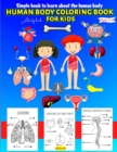 Image for Human Body coloring &amp; Activity Book for Kids Simple Book to Learn About the Human Body : Human Anatomy Coloring Book for Toddlers Ages 4-8