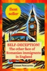 Image for SELF-DECEPTION! The other face of Romanian immigrants in England