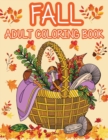 Image for Fall adult coloring book : Get rid of stress and create something beautiful with this stress-relieving coloring book, with beautiful scenes of autumn, Halloween and Thanksgiving.