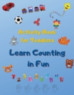 Image for Activity Book For Toddlers : Educational &amp; Fun Toddler Activities, Workbook for Count Toys and Name their.