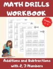 Image for Math Drills Workbook, Additions and Subtractions with 2,3 Numbers, Grades 1-3 : Over 1100 Math Drills; Adding and Subtracting with 2 and 3 Numbers-100 Pages of Practice.
