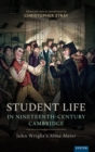 Image for Student Life in Nineteenth-Century Cambridge