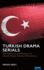 Image for Turkish drama serials  : the importance and influence of a globally popular television phenomenon