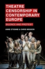 Image for Theatre censorship in contemporary Europe  : silence and protest
