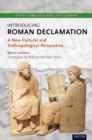 Image for Introducing Roman declamation: a new cultural and anthropological perspective