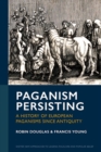 Image for Paganism Persisting : A History of European Paganisms since Antiquity