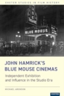 Image for John Hamrick’s Blue Mouse Cinemas : Independent Exhibition and Influence in the Studio Era