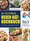Image for Das Vollstandige Nieren-Diat-Kochbuch fur Neu-Diagnostizierte : Das Kochbuch fur Gesunde Nieren mit Niedrigem Natrium-, Kalium- und Phosphorgehalt