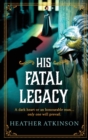 Image for His fatal legacy