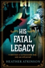Image for His fatal legacy
