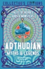 Image for Arthurian myths &amp; legends  : tales of heroes, gods &amp; monsters