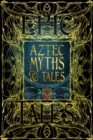 Image for Aztec myths &amp; tales  : epic tales