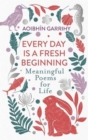 Image for Every day is a fresh beginning  : meaningful poems for life