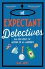 Image for The Expectant Detectives : The hilarious cosy crime mystery where pregnant women turn detective