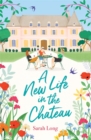 Image for A New Life in the Chateau : The perfect escapist summer read