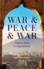 Image for War &amp; peace &amp; war  : twenty years in Afghanistan