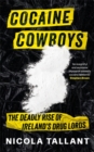 Image for Cocaine cowboys  : the deadly rise of Ireland&#39;s drug lords