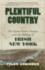 Image for Plentiful country  : the great potato famine and the making of Irish New York