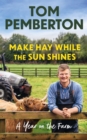 Image for Make hay while the sun shines: a year on the farm