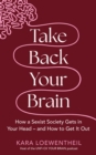 Image for Take back your brain: how to start a feminist mindset revolution from within